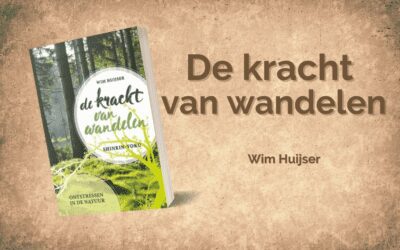 De kracht van wandelen – Wim Huijser